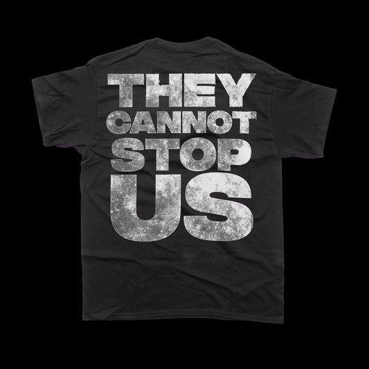 They Cannot Stop Us Tee