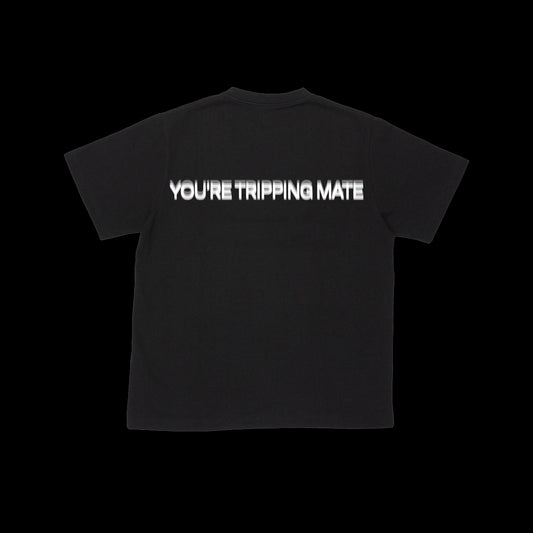 You're Tripping Mate Tee